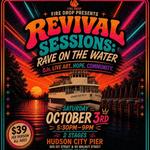 Revival Sessions - Rave On The Water - Presented by Fire Drop