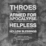 THROES / ARMED FOR APOCALYPSE / HELPLESS / HOLLOW BLESSINGS