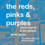 The Reds, Pinks & Purples with Simon Joyner & the Ghosts and David Nance