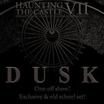 DUSK @Haunting The Castle VII