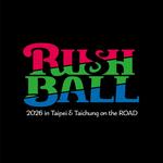 RUSH BALL 2026 in Taipei & Taichung on the ROAD