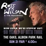 Ross Wilson & The Peaceniks: Now Listen! We’re Steppin’ Out! - 50 Years Of Hits Tour