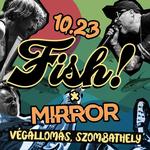 10.23. FISH!, vendég: Mirror @Végállomás, Szombathely