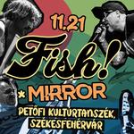 11.21. FISH!, vendég: Mirror @Petőfi Kultúrtanszék, Székesfehérvár