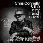 Chris Connelly & the Dirty French Novels: A Tribute to Lou Reed & The Velvet Underground