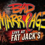 Bad Marriage at Fat Jacks!
