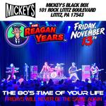The 80s Time Of Your Life at Mickeys Black Box with The Reagan Years