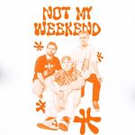 Not My Weekend Live!
