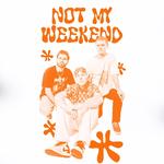 Not My Weekend Live!