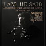 I AM, HE SAID A Celebration of Neil Diamond starring Matt Vee