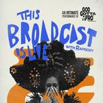 This Broadcast is Live with Rapsody