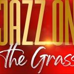 5th Annual Jazz on the Grass - A Celebration of an Iconic Genre of Music!