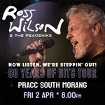 Ross Wilson & The Peaceniks: Now Listen! We’re Steppin’ Out! - 50 Years Of Hits Tour