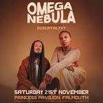OMEGA NEBULA Live @ Princess Pavilions, Falmouth 21/11/26