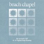 Beach Chapel - Fall Acoustic 