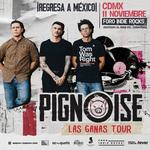 Pignoise "Las Ganas Tour" CDMX