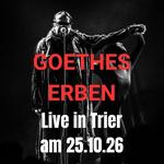GOETHES ERBEN + special Guest - THE ARCH DYSTOPIE FRISST EMPATHIE - TOUR 2026