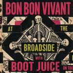 Bon Bon Vivant & Boot Juice @ The Broadside 