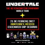 Undertale / Monterrey, 21 de febrero 2027
