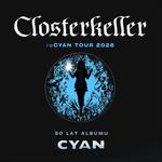 CLOSTERKELLER (+ Dance Like Dynamite) - 30lecie Cyan i nowe wydawnictwo "reCYAN"