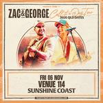 ZAC & GEORGE | CALL IT A DAY TOUR | SUNSHINE COAST | FRI 06 NOV
