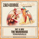 ZAC & GEORGE | CALL IT A DAY TOUR | TOWNSVILLE | SAT 14 NOV