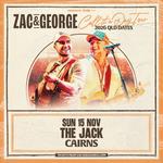 ZAC & GEORGE | CALL IT A DAY TOUR | CAIRNS | SUN 15 NOV