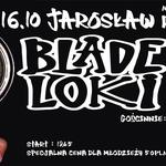 BLADE LOKI w Jarosławiu + Koniec Listopada