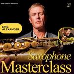 A MASTERCLASS WITH ERIC ALEXANDER + JAY METCALF OF BETTERSAX