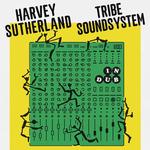 Harvey Sutherland X Tribe Soundsystem - In Dub