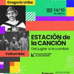 Estación de la Canción, Del juglar a la cumbia: Gregorio Uribe & Folkombia