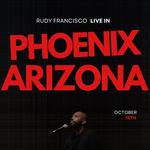 Rudy Francisco Live in Phoenix