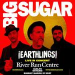BIG SUGAR ¡EARTHLINGS! TOUR- GUELPH