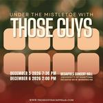 Under the Mistletoe with THOSE GUYS – Show 2