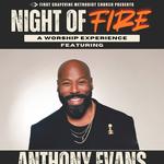 Night of Fire Worship Experience with Anthony Evans
