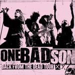 ONE BAD SON: Back From The Dead Tour