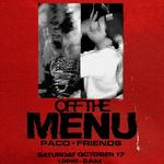 OFF THE MENU: PACO + FRIENDS