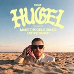 HUGEL presents Make the Girls Dance on the Beach 