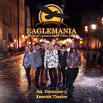 EagleMania at Keswick Theatre