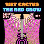 Wet Cactus + The Red Crow