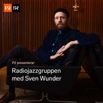 P2 Presents: The Swedish Radio Jazz Group with Sven Wunder