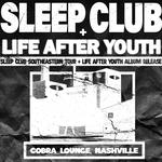 Sleep Club + Life After Youth