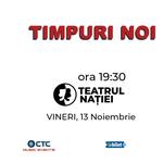 Timpuri Noi la Teatrul Natiei