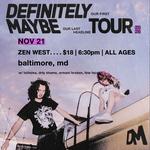 DEFINITELY MAYBE HEADLINE TOUR IN BALTIMORE @ ZEN WEST