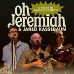 A night of music and comedy with Oh Jeremiah and Jared Kassebaum
