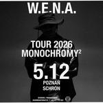 W.E.N.A. – MONOCHROMY 2 TOUR | 05.12 | POZNAŃ SCHRON