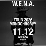 W.E.N.A. – MONOCHROMY 2 TOUR | 11.12 | WROCŁAW CIAŁO