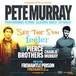 PETE  MURRAY - PLAYING ‘FEELER’ AND ‘SEE THE SUN’ IN-FULL - CELEBRATING 25 YEARS IN MUSIC