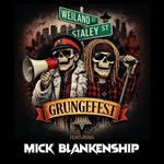 Grungefest® feat. Mick Blankenship