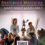 Resilience Monterey with Marti Nikko & DJ Drez
